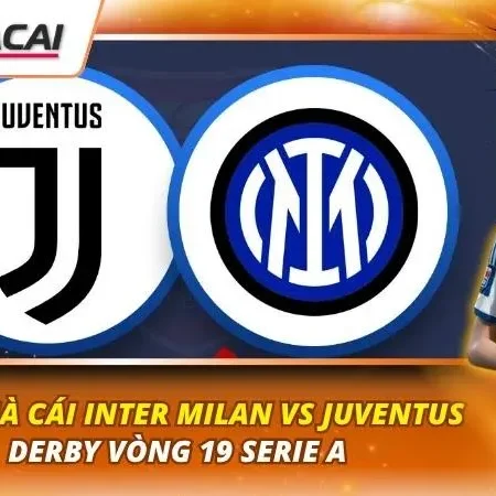 Kèo Nhà Cái Inter Milan vs Juventus | Derby Vòng 19 Serie A