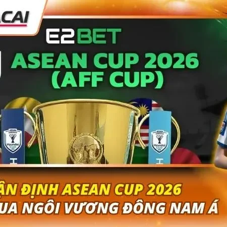 Nhận Định ASEAN Cup 2026 | Cuộc Đua Ngôi Vương Đông Nam Á
