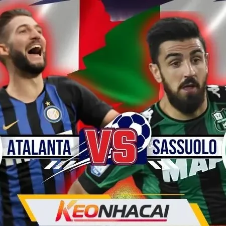Nhận Định Atalanta Vs Sassuolo: Nữ Thần Ra Quân Chinh Chiến