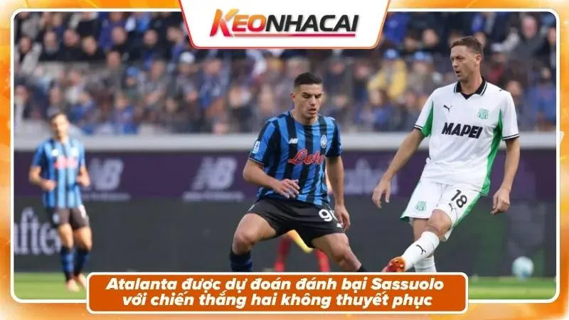 Nhận định tỷ số: Atalanta 2-0 Sassuolo
