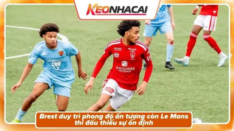 Phong độ và bối cảnh hai đội Le Mans và Brest