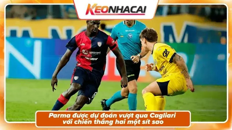 Nhận định tỷ số: Parma 2-1 Cagliari