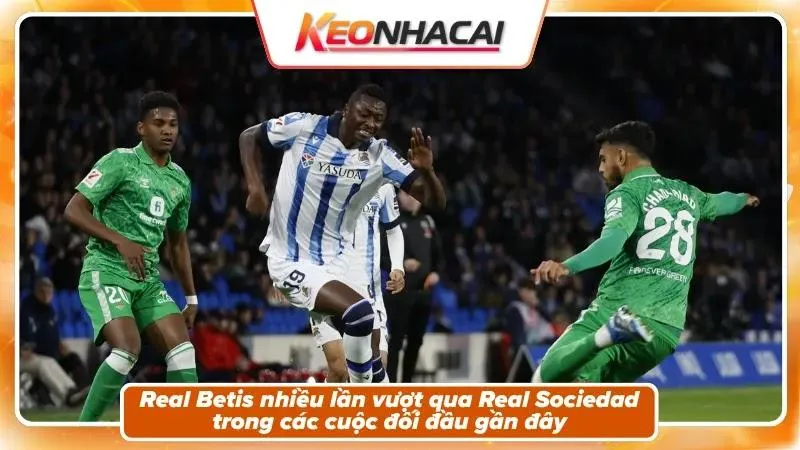 Lịch sử đối đầu: Real Betis áp đảo tuyệt đối
